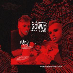 wszedzieZUBER - Pchamy to gówno jak żuki (Explicit)