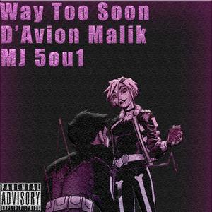 Way Too Soon (feat. Mj 5ou1)