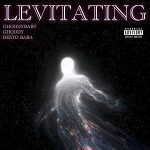 Levitating (feat. Ghoody & Desto Baba) (Explicit)