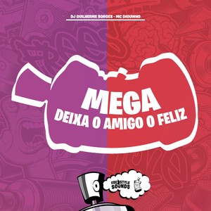 MEGA DEIXA O AMIGO FELIZ (Explicit)