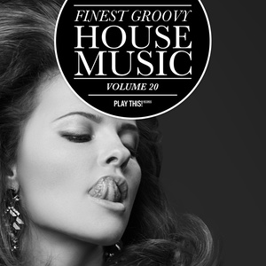 Finest Groovy House Music, Vol. 20