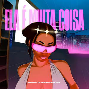 Ela É Muita Coisa (Explicit)