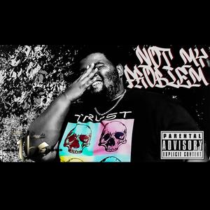 Not My Problem (feat. Sean Van Camp) (Explicit)