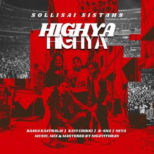 Highya Highya (feat. Neya, Kavi chikki, Raaga kaatralai, Bshaa & Nigavithran) (Explicit)