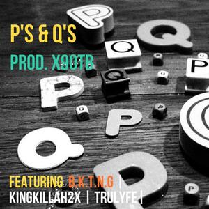 P's & Q's (feat. KingKillah2x & Trulyfe) [Explicit]