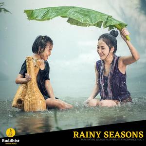Rainy Seasons - Rain Nature Sounds in Different Atmospheres, Vol. 1