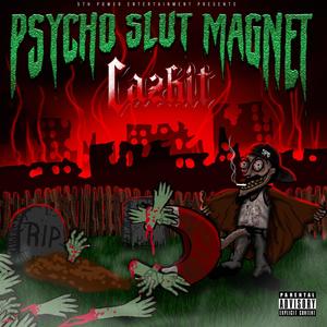 Psycho Slut Magnet (Explicit)