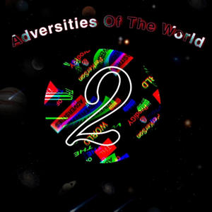 AdversitiesOfTheWorld2 (Explicit)