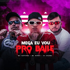 MEGA EU VOU PRO BAILE (Explicit)