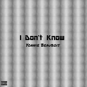 I Don't Know (Explicit)