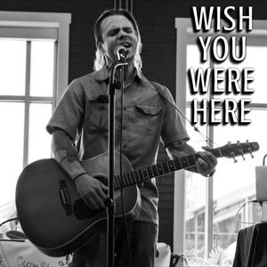 Wish You Were Here