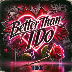 Better Than I do (Explicit)