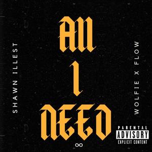 All I Need (feat. Wolfie & Flow G) [Explicit]