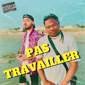 Pas Travailler (Explicit)