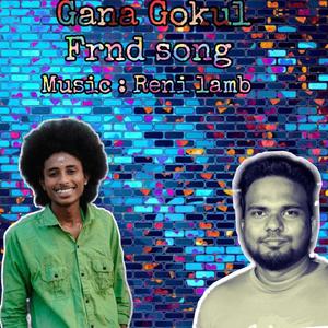 friend song(feat. Gana Gokul)