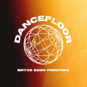 DANCEFLOOR (feat. EGON & Fioritura) [Explicit]