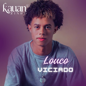 Louco, viciado
