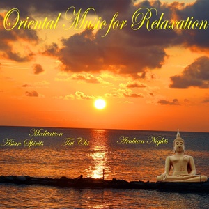 Oriental Music for Relaxation (Meditation, Asian Spirits, Tai Chi, Arabian Nights)