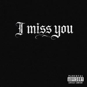 I Miss You (Explicit)