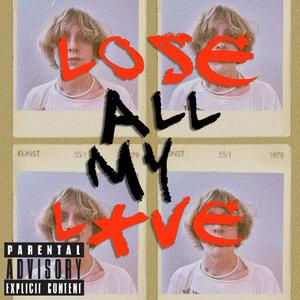 LOSE ALL MY LOVE (Explicit)