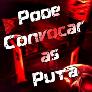 Pode Convocar as Puta (Explicit)