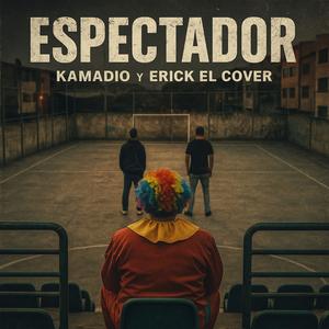 Espectador (feat. Erick El Cover)