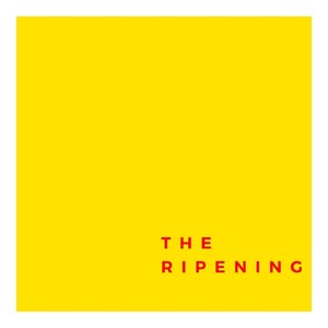 The Ripening