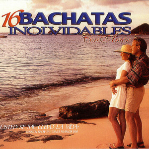 16 Bachatas Inolvidables Con Amor