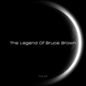 The Legend of Bruce Brown The Ep