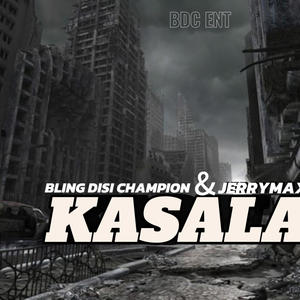 Kasala (feat. Bling disi champion)