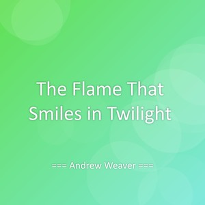 The Flame That Smiles in Twilight
