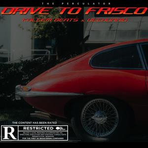 Drive To Frisco (feat. Deehunnid)