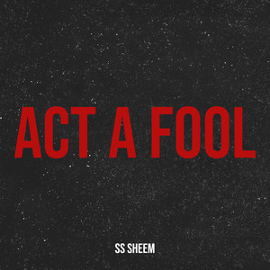 Act a Fool (Explicit)