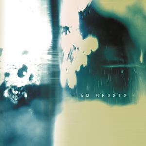 I Am Ghosts