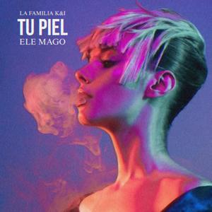 Tu Piel(feat. La Familia K&I) (Explicit)