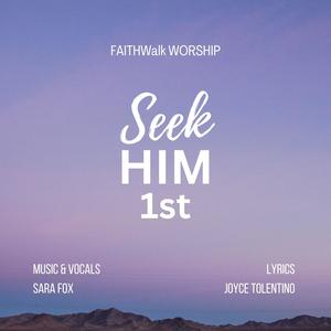 Seek HIM 1st (feat. FAITHWalk WORSHIP & Sara Fox)