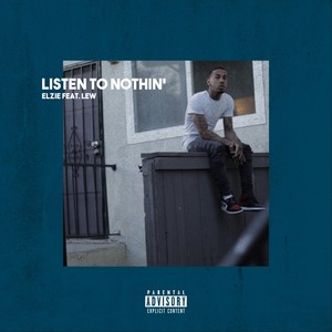 Listen to Nothin' (feat. LEW) [Explicit]