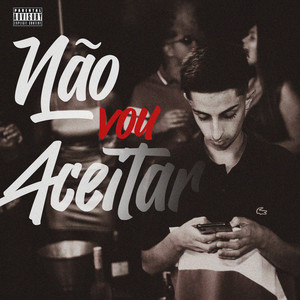 Não Vou Aceitar (Explicit)