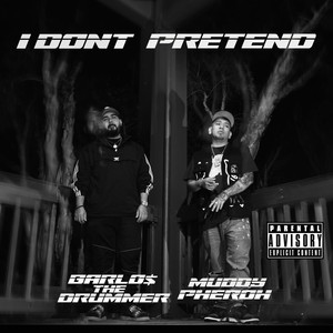 I Don't Pretend (Explicit)