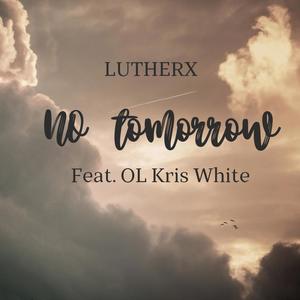 No Tomorrow (feat. OL Kris White)