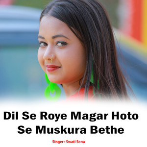 Dil Se Roye Magar Hoto Se Muskura Bethe