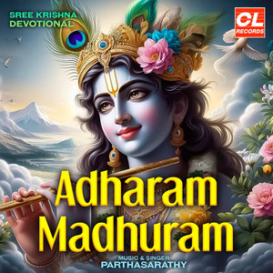 Adharam Madhuram