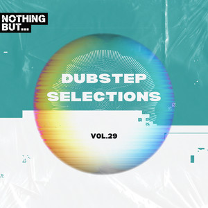 Nothing But... Dubstep Selections, Vol. 29 (Explicit)