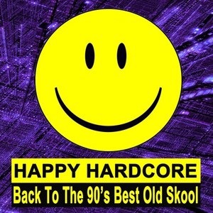 Happy Hardcore (Back to the 90's Best Old Skool) [Explicit]