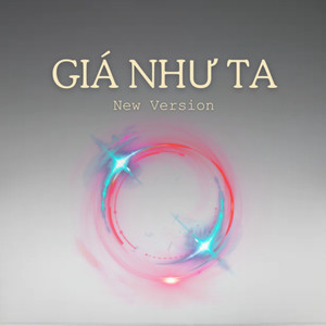 Giá Như Ta (New Version)