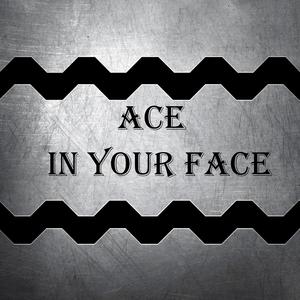 Ace in Your Face