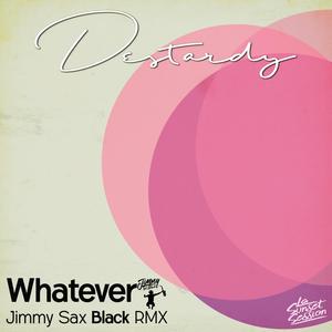 Whatever (Jimmy Sax Black Remix Deep House)