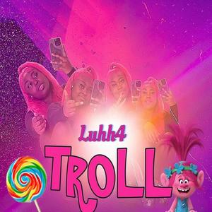 Troll (Explicit)