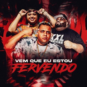 VEM QUE EU ESTOU FERVENDO (Explicit)