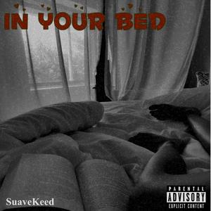 IN YOUR BED